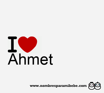 I Love Ahmet