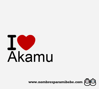 I Love Akamu