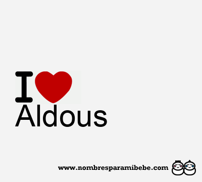 I Love Aldous