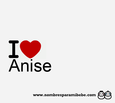 I Love Anise