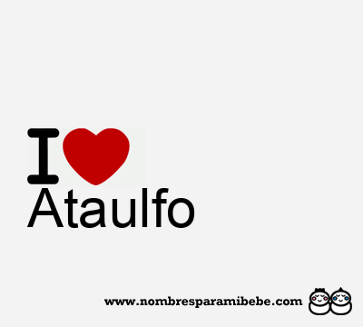 I Love Ataulfo