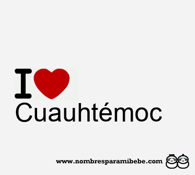 I Love Cuauhtémoc