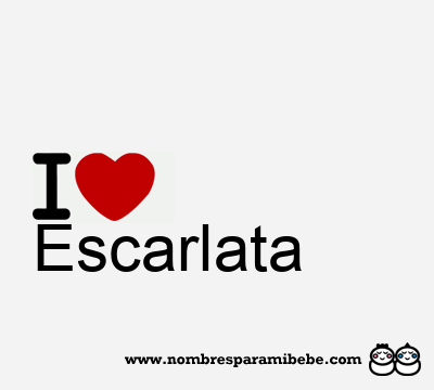 I Love Escarlata