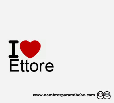 I Love Ettore