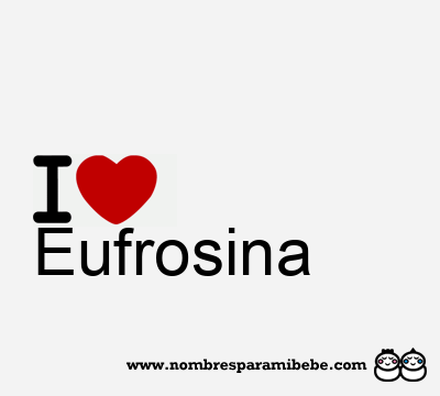 I Love Eufrosina