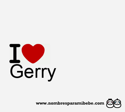 I Love Gerry