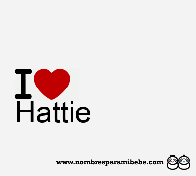 I Love Hattie