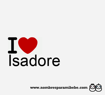 I Love Isadore