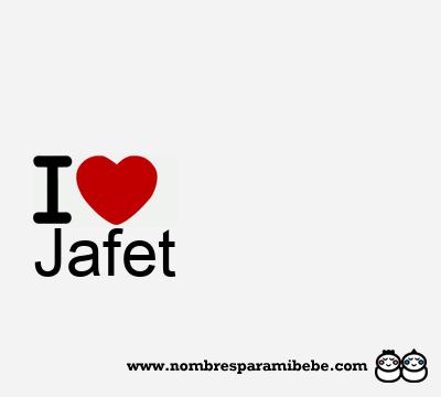 I Love Jafet