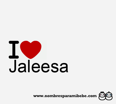 I Love Jaleesa