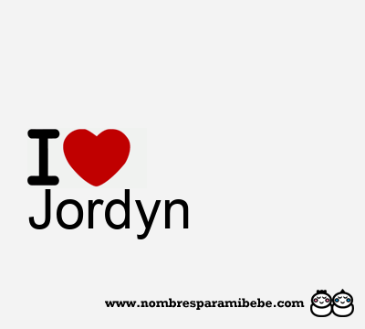 I Love Jordyn