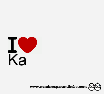 I Love Ka