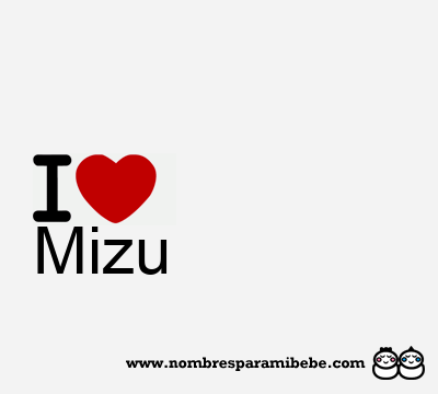 I Love Mizu