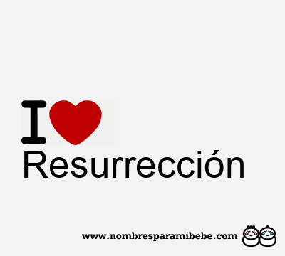 I Love Resurrección