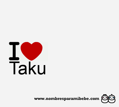 I Love Taku