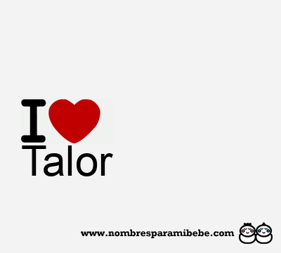 I Love Talor