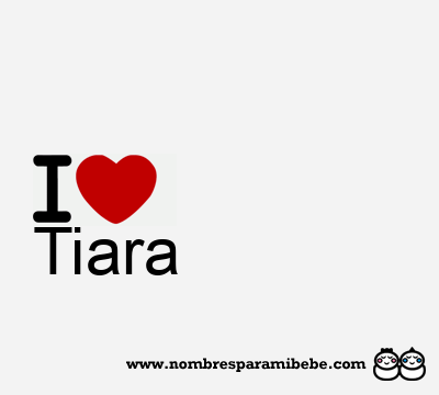 I Love Tiara