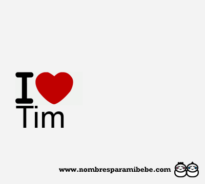 I Love Tim