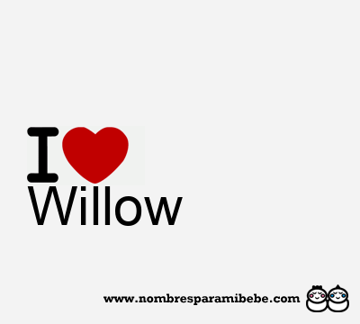 I Love Willow