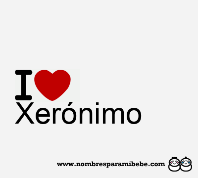 I Love Xerónimo