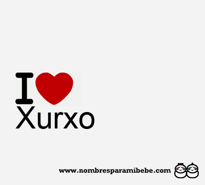 I Love Xurxo