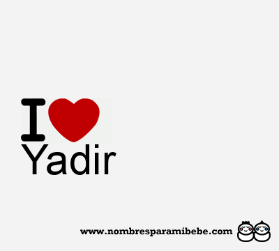 I Love Yadir